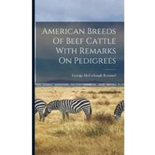 American Breeds Of Beef Cattle With Remarks On Pedigrees