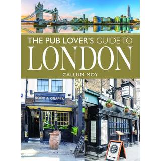 The Pub Lover's Guide to London