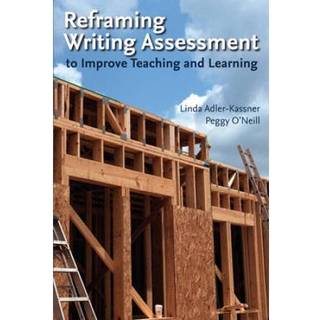 Reframing Writing Assessment to Improve Teaching and Learning