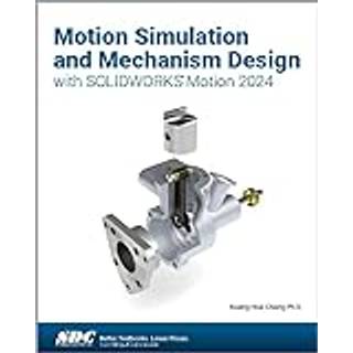 Motion Simulation and Mechanism Design with SOLIDWORKS Motion 2024