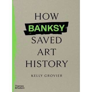 How Banksy Saved Art History