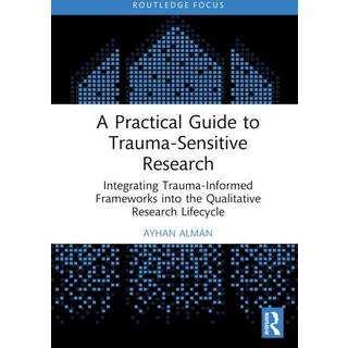A Practical Guide to Trauma-Sensitive Research