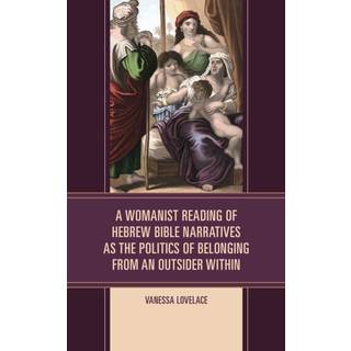 A Womanist Reading of Hebrew Bible Narratives as the Politics of Belonging from an Outsider Within