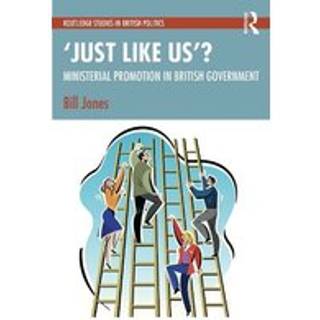 ‘Just Like Us’?: The Politics of Ministerial Promotion in UK Government