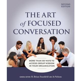 The Art of Focused Conversation, Second Edition