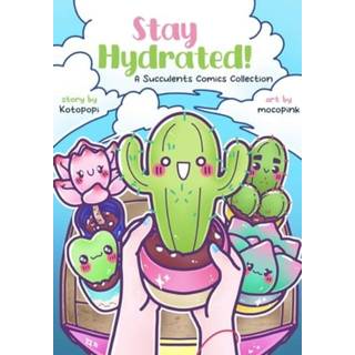 Stay Hydrated: A Succulents Comics Collection
