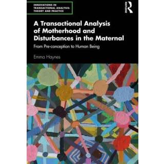 A Transactional Analysis of Motherhood and Disturbances in the Maternal