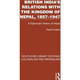 British India's Relations with the Kingdom of Nepal, 1857–1947