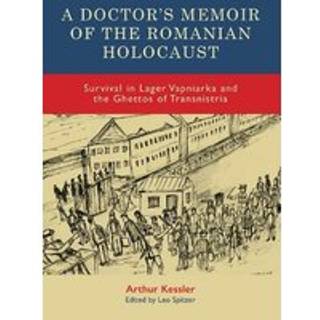 A Doctor’s Memoir of the Romanian Holocaust