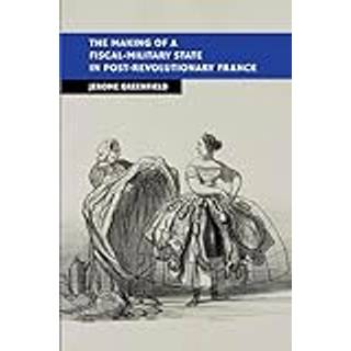 The Making of a Fiscal-Military State in Post-Revolutionary France