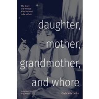 Daughter, Mother, Grandmother, and Whore