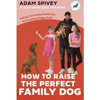 How to Raise the Perfect Family Dog
