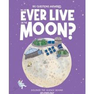 Will We Ever Live on the Moon?