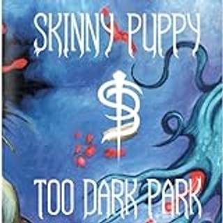 Skinny Puppy - Too Dark Park