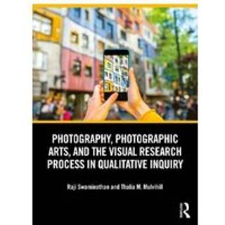 Photography, Photographic Arts, and the Visual Research Process in Qualitative Inquiry