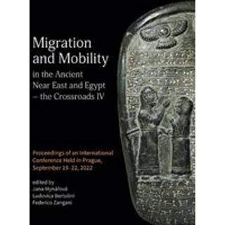 Migration and Mobility in the Ancient Near East and Egypt - the Crossroads IV