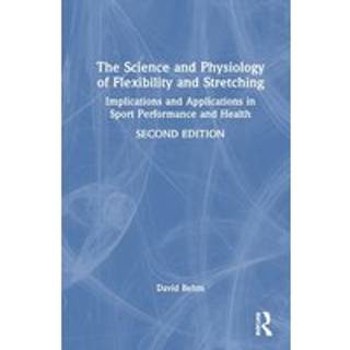The Science and Physiology of Flexibility and Stretching