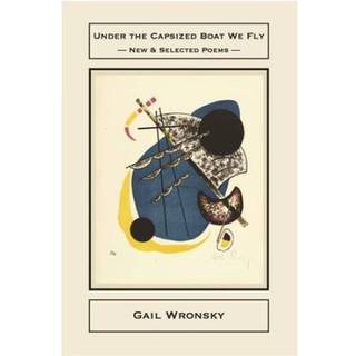 Under the Capsized Boat We Fly: New & Selected Poems