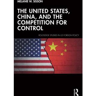 The United States, China, and the Competition for Control