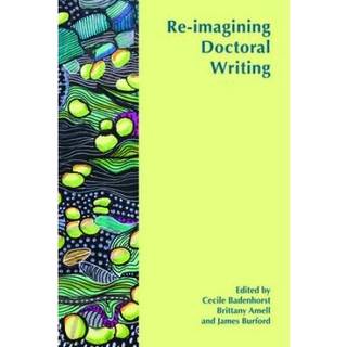 Re-imagining Doctoral Writing