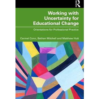 Working with Uncertainty for Educational Change