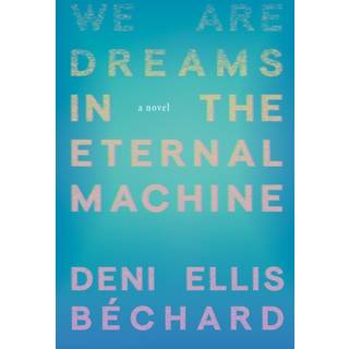 We Are Dreams in the Eternal Machine