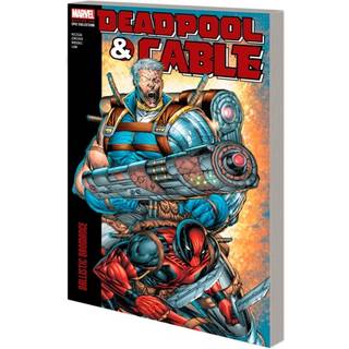 Deadpool & Cable Modern Era Epic Collection: Ballistic Bromance