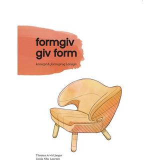 Formgiv. Giv form Koncept og formsprog i design