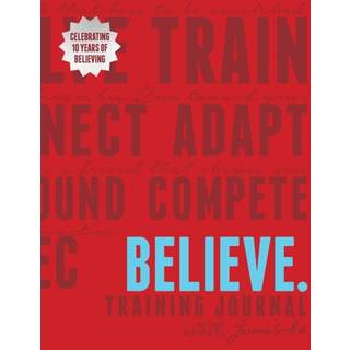 Believe Training Journal (10th Anniversary Revised Edition)