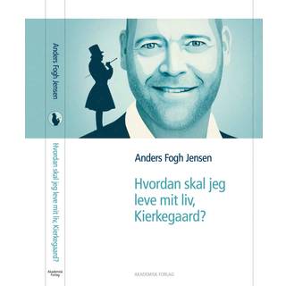 Hvordan skal jeg leve mit liv, Kierkegaard?