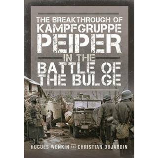 The Breakthrough of Kampfgruppe Peiper in the Battle of the Bulge