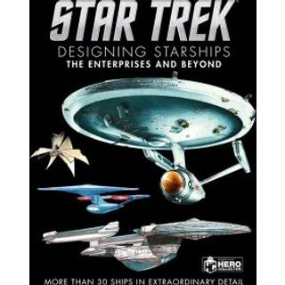 Star Trek: Designing Starships Volume 1: The Enterprises and Beyond
