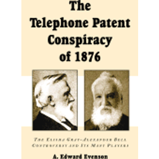 The Telephone Patent Conspiracy of 1876