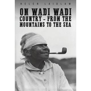 On Wadi Wadi Country - From the Mountains to the Sea