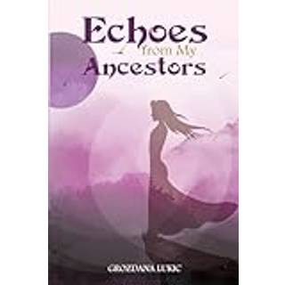Echoes from My Ancestors