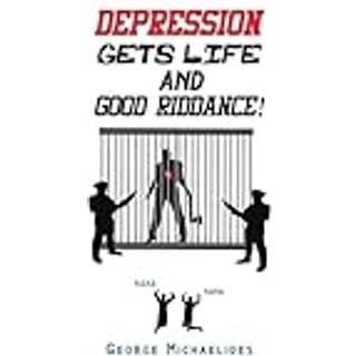Depression Gets Life and Good Riddance!