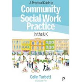 A Practical Guide to Community Social Work Practice in the UK