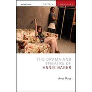 The Drama and Theatre of Annie Baker