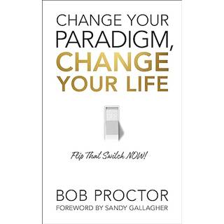 Change Your Paradigm, Change Your Life