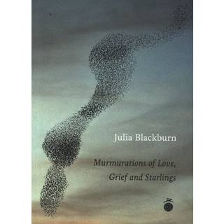 Murmurations of Love, Grief & Starlings
