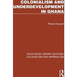 Colonialism and Underdevelopment in Ghana