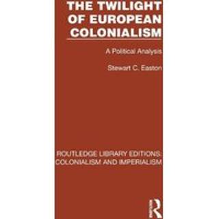 The Twilight of European Colonialism