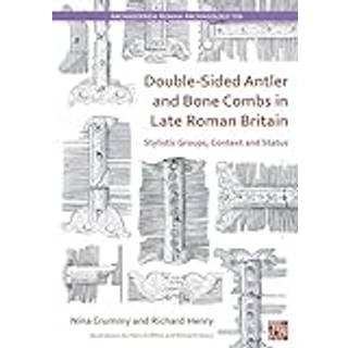 Double-Sided Antler and Bone Combs in Late Roman Britain