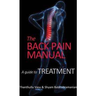 The back pain manual - A guide to treatment