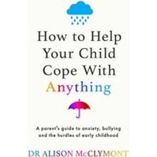 How to Help Your Child Cope With Anything