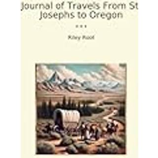 Journal of Travels From St. Josephs to Oregon (Edition2023)