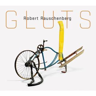 Robert Rauschenberg: Gluts