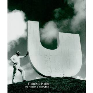 Francisco Matto: The Modern and The Mythic