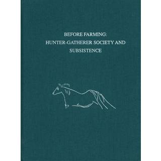 Before Farming – Hunter–Gatherer Society and Subsistence