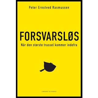 Forsvarsløs - Når den største trussel kommer indefra af Peter Ernstved Rasmussen